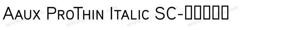 Aaux ProThin Italic SC字体转换